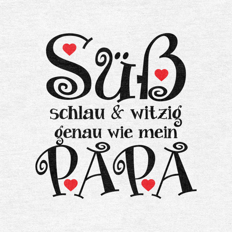 Spruch Süß Schlau & Witzig genau wie mein Papa Unisex Baby T-Shirt Gr. 66-93