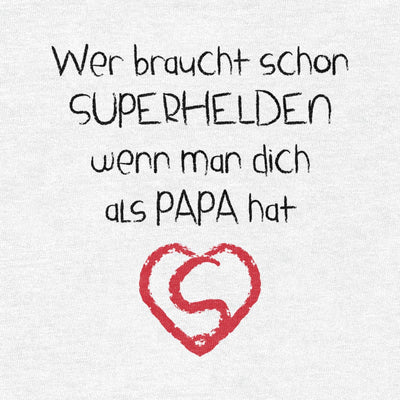 Wer braucht schon SUPERHELDEN wenn Man dich als Papa hat Baby Body Kurzarm-Body