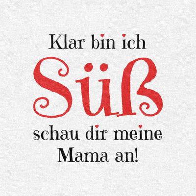 Mädchen - Klar bin ich Süß schau dir meine Mama an Unisex Baby T-Shirt Gr. 66-93