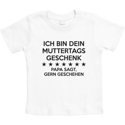 Ich Bin Dein Muttertagsgeschenk Papa Sagt Gern Geschehen Unisex Baby T-Shirt Gr. 66-93
