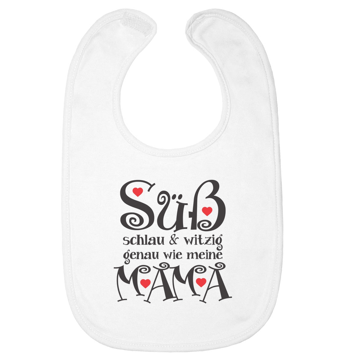 Süß Schlau und Witzig genau wie meine Mama Spruch Baby Lätzchen