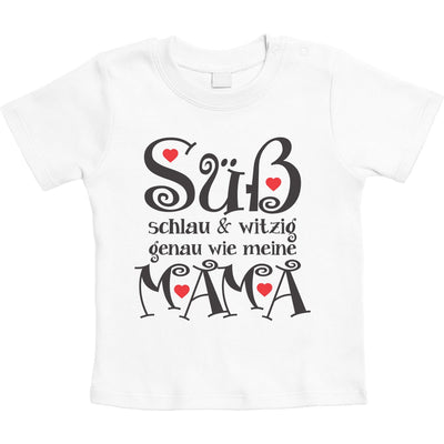 Süß Schlau und Witzig genau wie meine Mama Spruch Unisex Baby T-Shirt Gr. 66-93