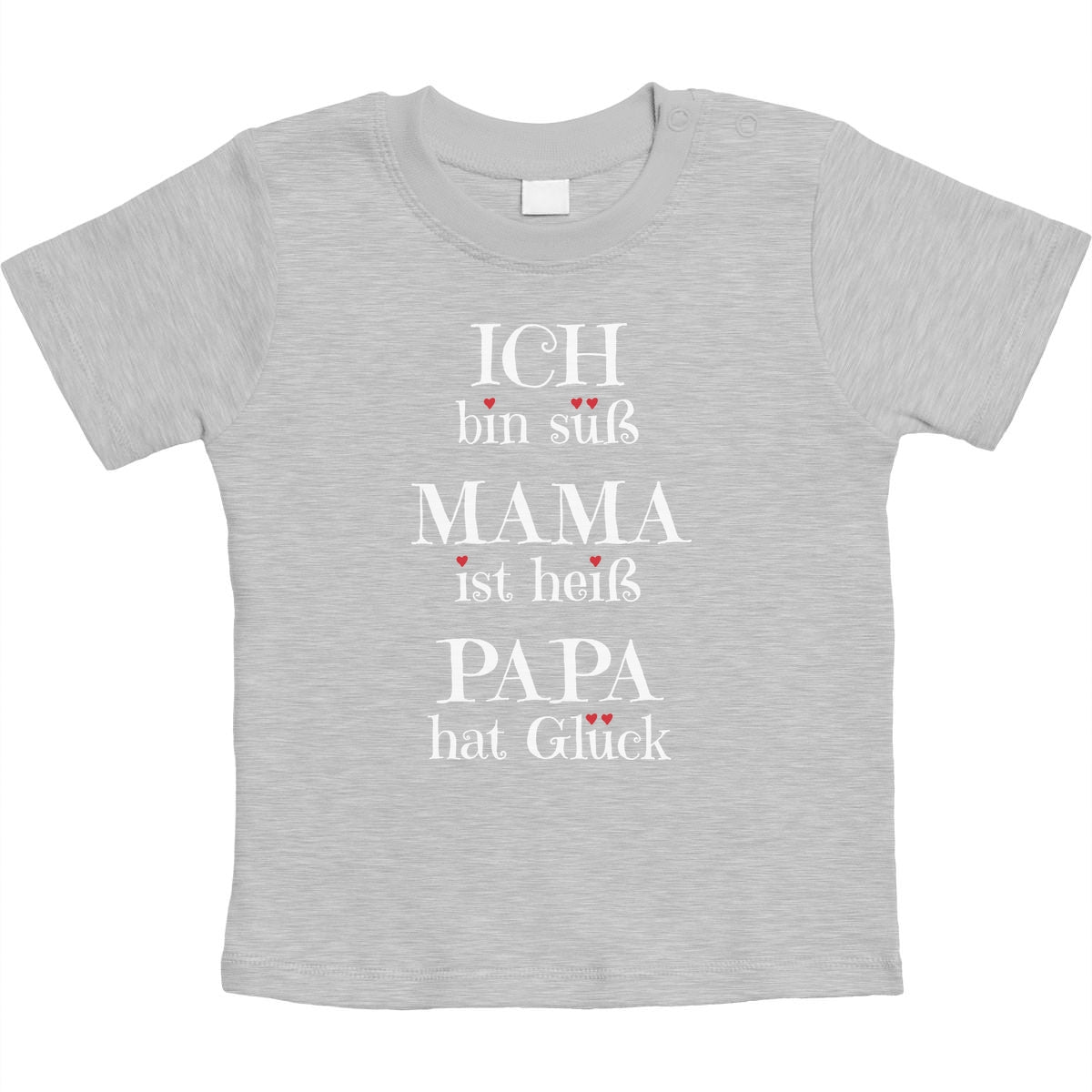 Ich bin süß, Mama ist heiss, Papa hat Glück Unisex Baby T-Shirt Gr. 66-93