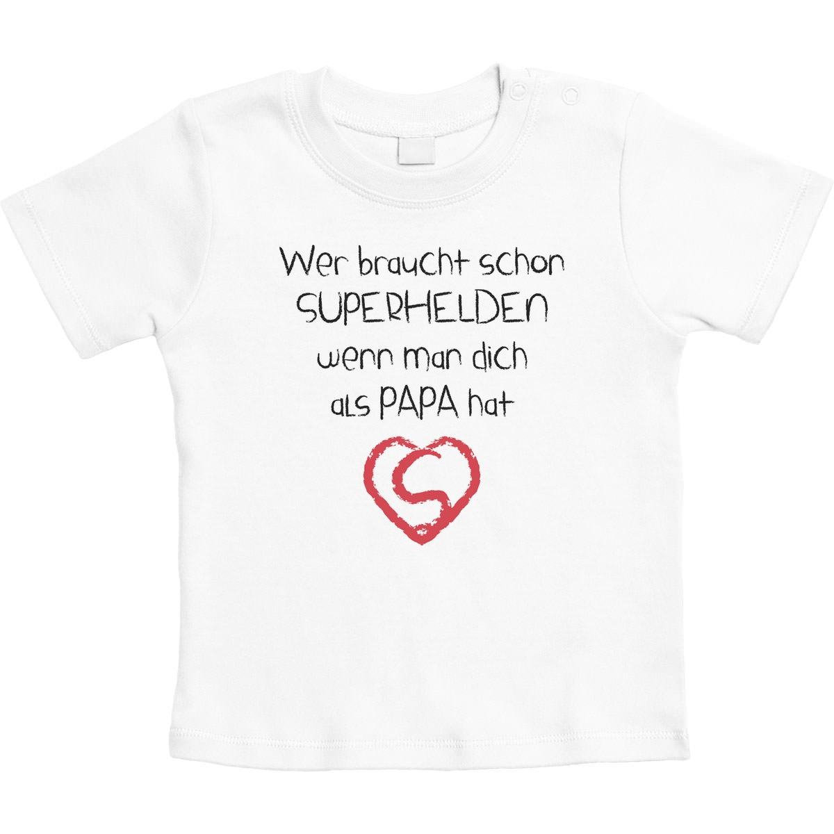 Wer braucht schon SUPERHELDEN wenn Man dich als Papa hat Unisex Baby T-Shirt Gr. 66-93