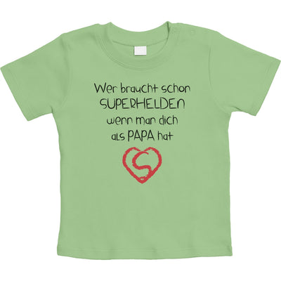 Wer braucht schon SUPERHELDEN wenn Man dich als Papa hat Unisex Baby T-Shirt Gr. 66-93