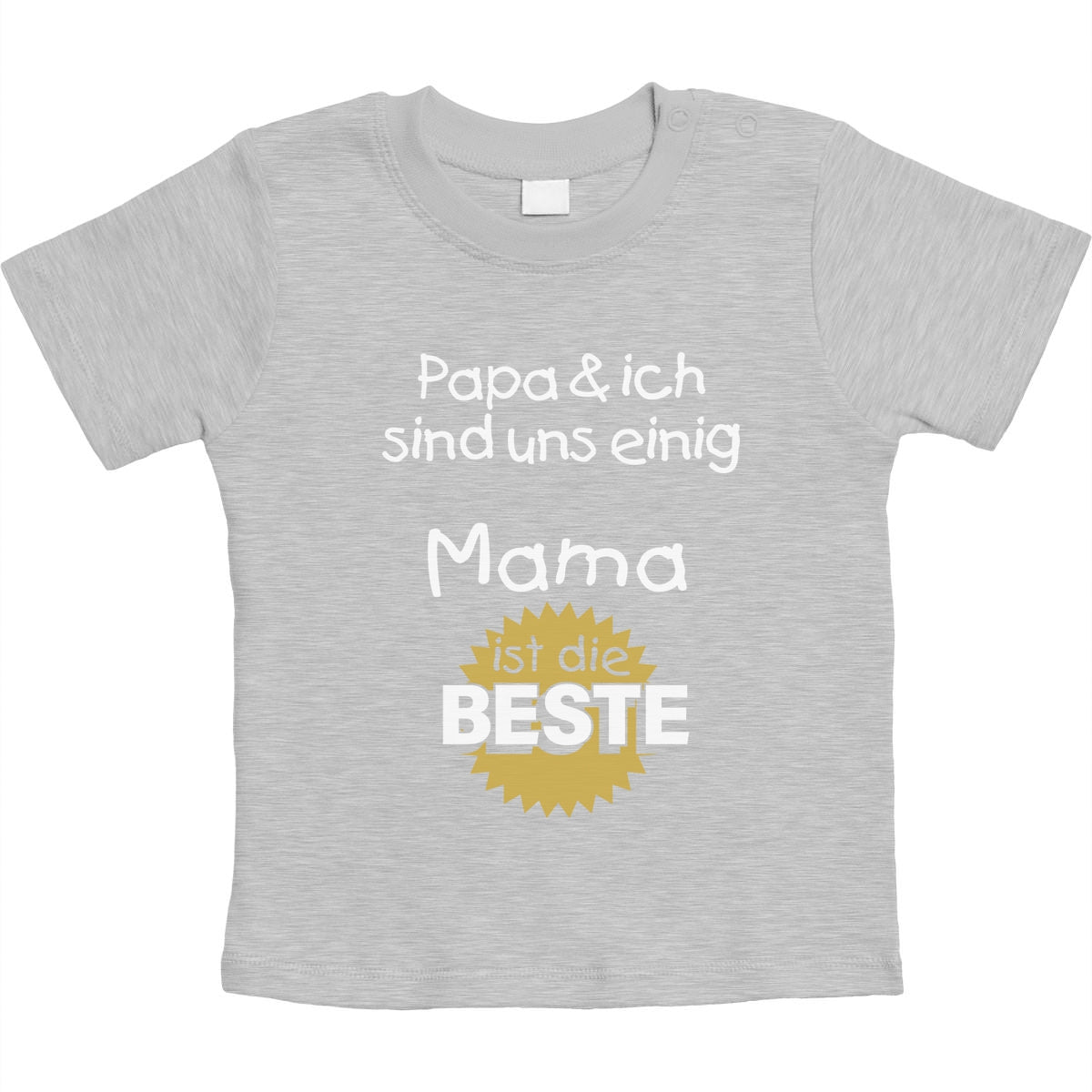 Papa & ich sind uns einig Mama ist die Beste Unisex Baby T-Shirt Gr. 66-93