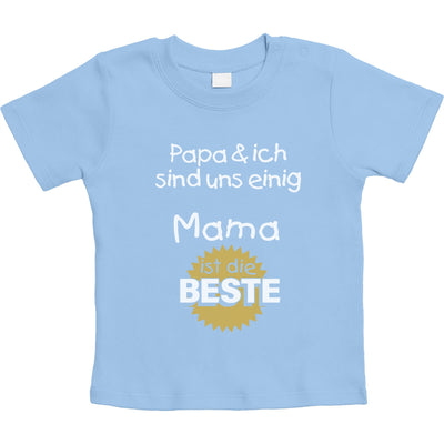 Papa & ich sind uns einig Mama ist die Beste Unisex Baby T-Shirt Gr. 66-93