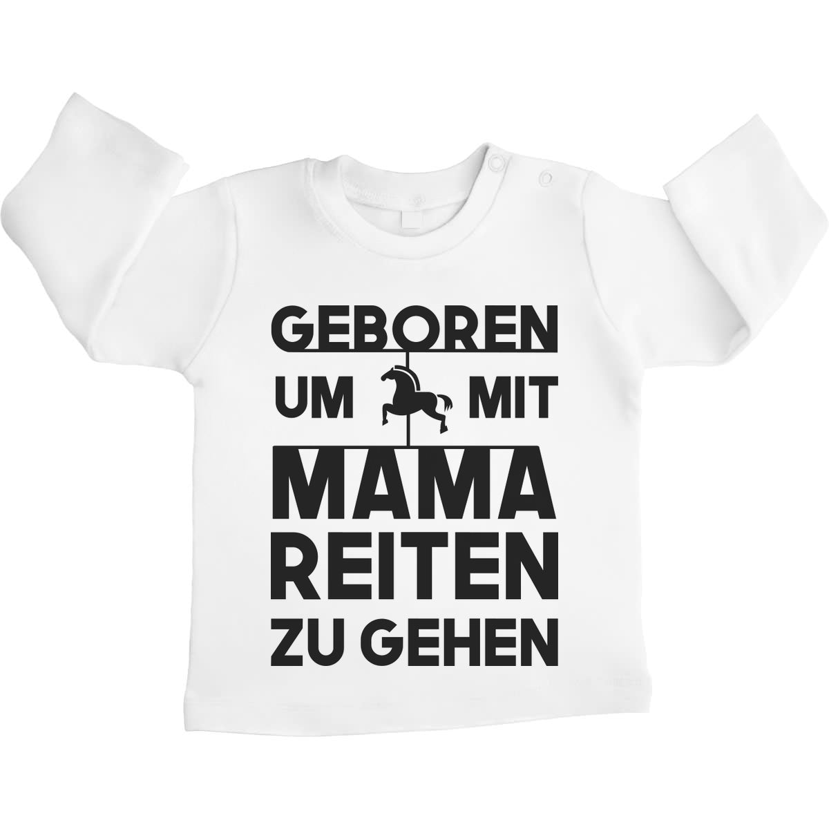 Geboren Um Mit Mama Reiten Zu Gehen Unisex Baby Langarmshirt Gr. 66-93